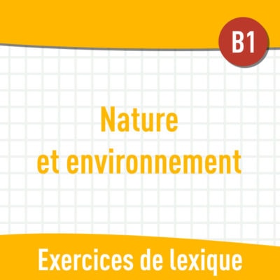 Nature et environnement (B1) : exercices de vocabulaire en PDF