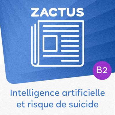 Intelligence artificielle et risque de suicide (B2 et +)