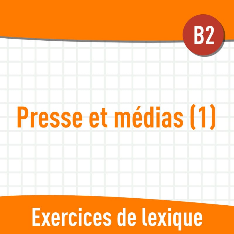 Presse et médias (B2) : exercices de vocabulaire en PDF